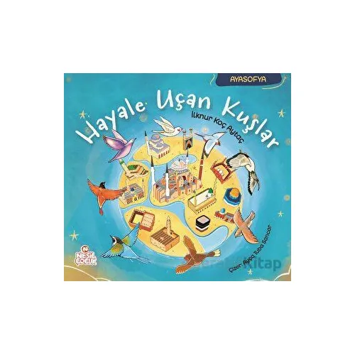 Hayale Uçan Kuşlar - İlknur Koç Aytaç - Nesil Çocuk Yayınları