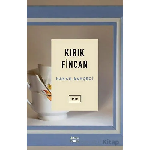 Kırık Fincan - Hakan Bahçeci - Çıra Yayınları