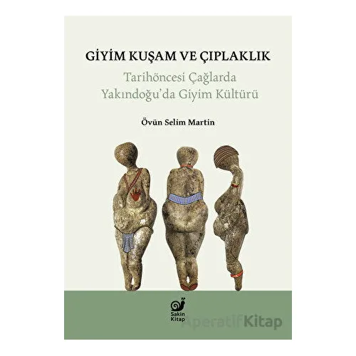 Giyim Kuşam ve Çıplaklık - Övün Selim Martin - Sakin Kitap