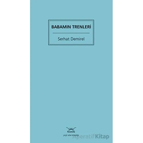 Babamın Trenleri - Serhat Demirel - Heyamola Yayınları