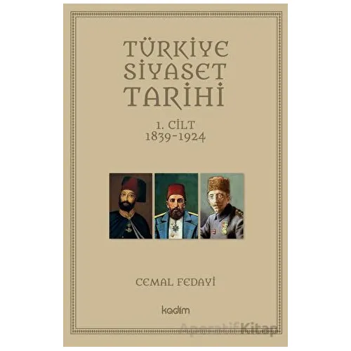 Türkiye Siyaset Tarihi - Cemal Fedayi - Kadim Yayınları