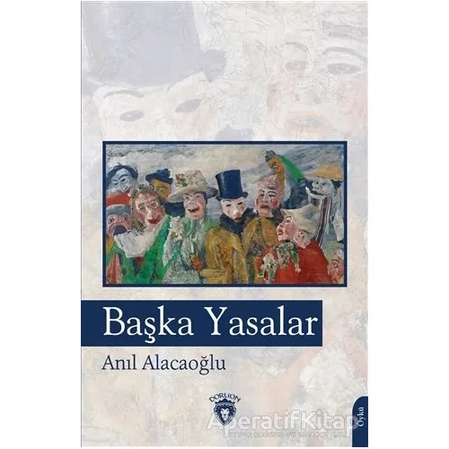 Başka Yasalar - Anıl Alacaoğlu - Dorlion Yayınları