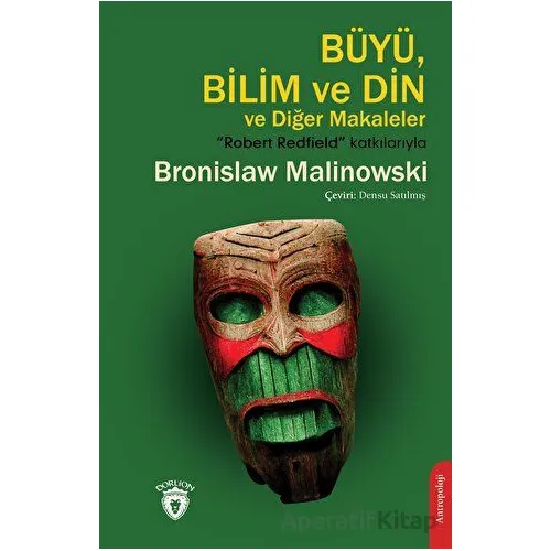 Büyü, Bilim ve Din - Bronislaw Malinowski - Dorlion Yayınları