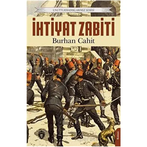 Unutturmadıklarımız Serisi - İhtiyat Zabiti - Burhan Cahit - Dorlion Yayınları