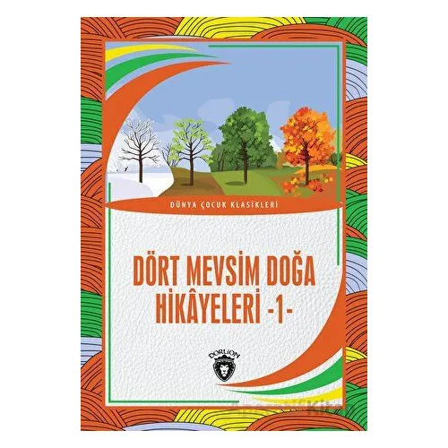 Dört Mevsim Doğa Hikayeleri - 1 - Kolektif - Dorlion Yayınları
