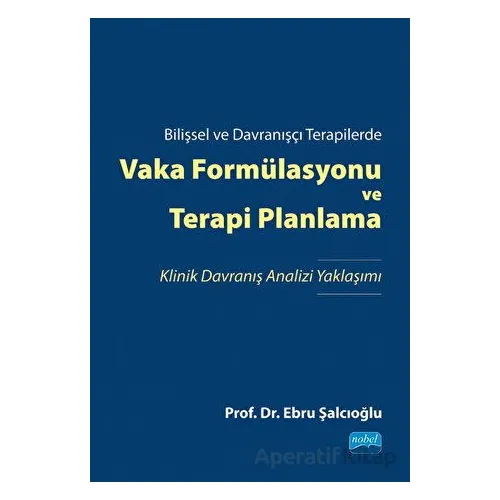 Bilişsel ve Davranışçı Terapilerde Vaka Formülasyonu ve Terapi Planlama