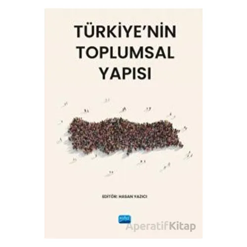 Türkiye’nin Toplumsal Yapısı - Kolektif - Nobel Akademik Yayıncılık