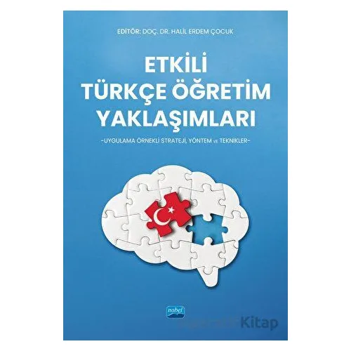 Etkili Türkçe Öğretim Yaklaşımları - Uygulama Örnekli Strateji, Yöntem ve Teknikler