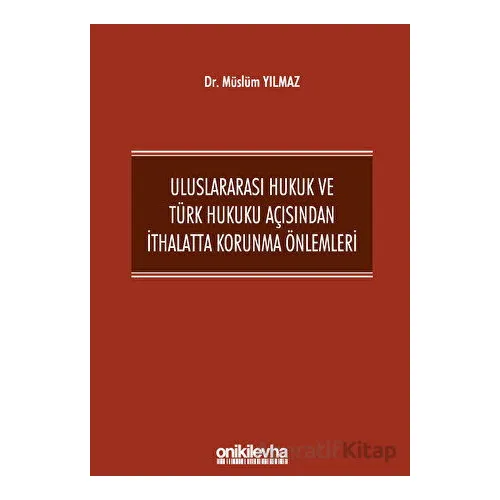 Uluslararası Hukuk ve Türk Hukuku Açısından İthalatta Korunma Önlemleri