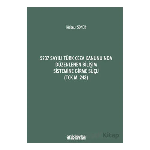 5237 Sayılı Türk Ceza Kanununda Düzenlenen Bilişim Sistemine Girme Suçu (TCK m. 243)