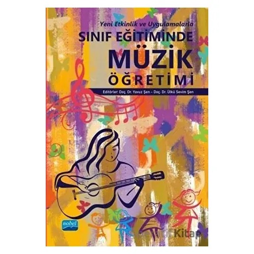 Yeni Etkinlik ve Uygulamalarla Sınıf Eğitiminde Müzik Öğretimi