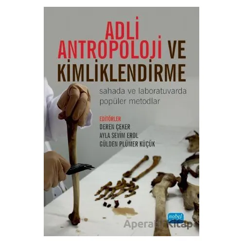 Adli Antropoloji ve Kimliklendirme - Ayla Sevim Erol - Nobel Akademik Yayıncılık