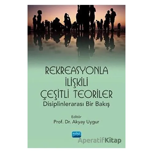 Rekreasyonla İlişkili Çeşitli Teoriler: Disiplinlerarası Bir Bakış