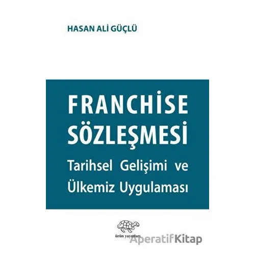 Franchise Sözleşmesi - Hasan Ali Güçlü - Ürün Yayınları
