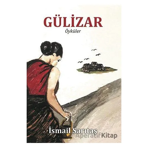 Gülizar - Öyküler - İsmail Sarıtaş - Ürün Yayınları