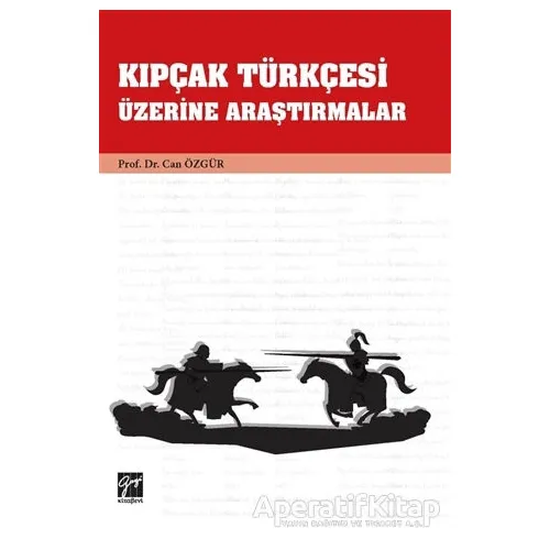 Kıpçak Türkçesi Üzerine Araştırmalar - Can Özgür - Gazi Kitabevi