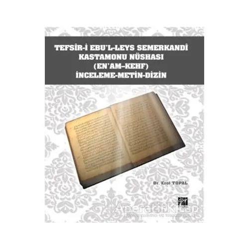 Tefsir-i Ebul-Leys Semerkandi Kastamonu Nüshası (Enam-Kehf) İnceleme Metin Dizin