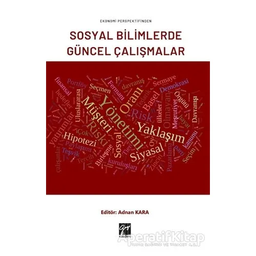 Ekonomi Perspektifinden Sosyal Bilimlerde Güncel Çalışmalar - Adnan Kara - Gazi Kitabevi