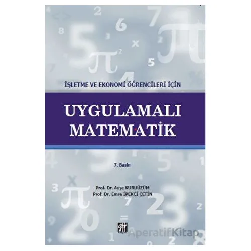 İşletme ve Ekonomi Öğrencileri İçin Uygulamalı Matematik - Ayşe Kuruüzüm - Gazi Kitabevi