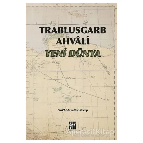 Trablusgarb Ahvali Yeni Dünya - Ebül Muzaffer Recep - Gazi Kitabevi