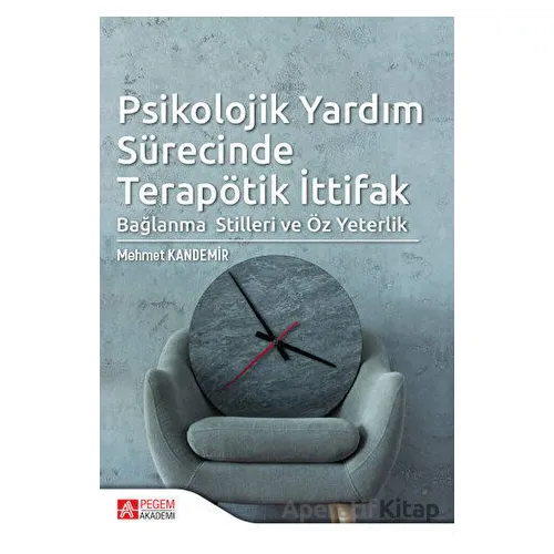Psikolojik Yardım Sürecinde Terapötik İttifak - Mehmet Kandemir - Pegem Akademi Yayıncılık
