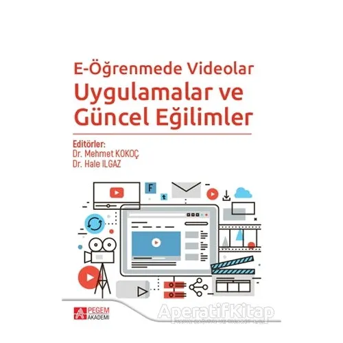 E-Öğrenmede Videolar Uygulamalar ve Güncel Eğilimler - Neslihan Kaynar - Pegem Akademi Yayıncılık