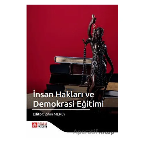 İnsan Hakları ve Demokrasi Eğitimi - Kolektif - Pegem Akademi Yayıncılık