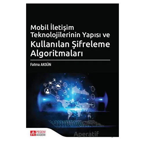Mobil İletişim Teknolojilerinin Yapısı ve Kullanılan Şifreleme Algoritmaları
