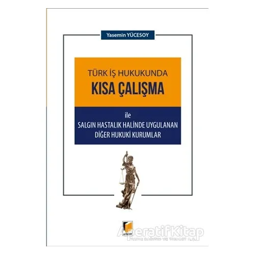 Türk İş Hukukunda Kısa Çalışma ile Salgın Hastalık Halinde Uygulanan Diğer Hukuki Kurumlar