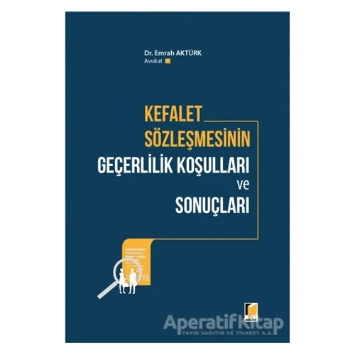 Kefalet Sözleşmesinin Geçerlilik Koşulları ve Sonuçları - Emrah Aktürk - Adalet Yayınevi