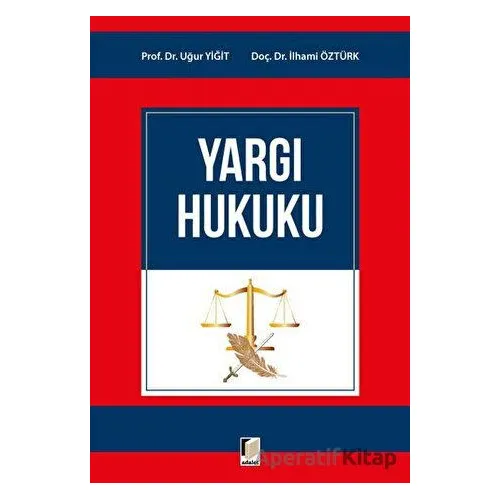 Yargı Hukuku - Uğur Yiğit - Adalet Yayınevi