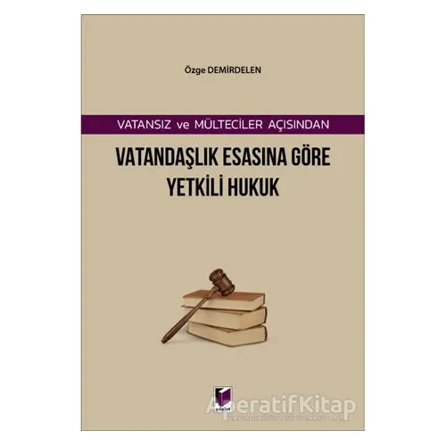 Vatansız ve Mülteciler Açısından Vatandaşlık Esasına Göre Yetkili Hukuk