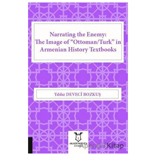 Narrating the Enemy: The Image of “Ottoman-Turk” in Armenian History Textbooks