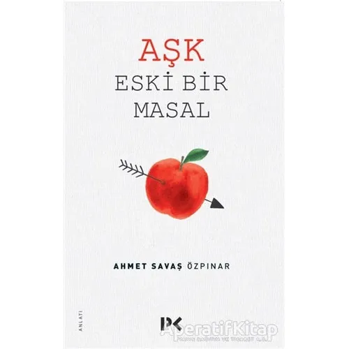 Aşk Eski Bir Masal - Ahmet Savaş Özpınar - Profil Kitap