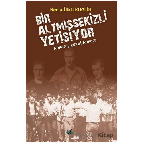 Bir AltmışSekizli Yetişiyor - Necla Ülkü Kuglin - İzan Yayıncılık