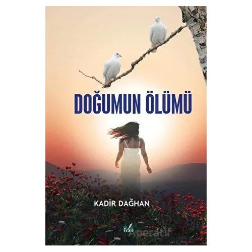 Doğumun Ölümü - Kadir Dağhan - İzan Yayıncılık