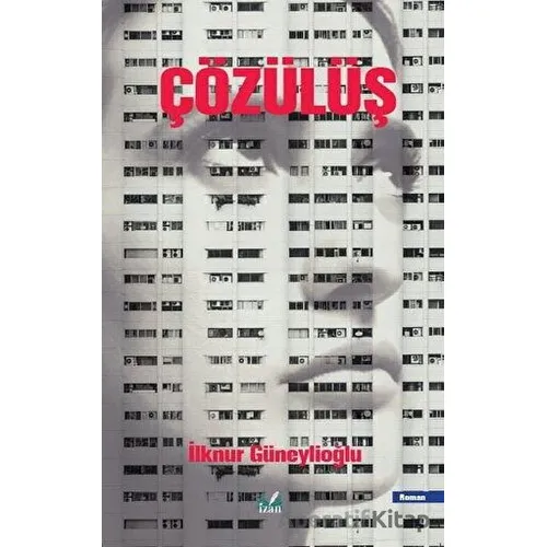 Çözülüş - İlknur Güneylioğlu - İzan Yayıncılık