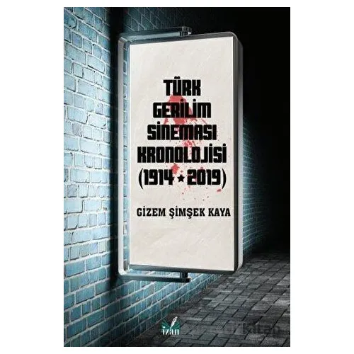 Türk Gerilim Sineması Kronolojisi (1914-2019) - Gizem Şimşek Kaya - İzan Yayıncılık