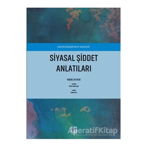 Siyasal Şiddet Anlatıları - Eski Militanların Hayat Hikayeleri - Raquel Da Silva - Gazi Kitabevi