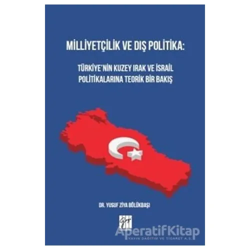 Milliyetçilik ve Dış Politika: Türkiye’nin Kuzey Irak ve İsrail Politikalarına Teorik Bir Bakış