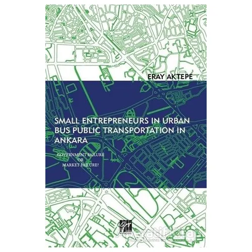 Small Entrepreneurs in Urban Bus Public Transportation in Ankara - Eray Aktepe - Gazi Kitabevi