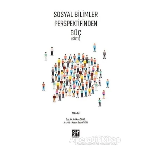 Sosyal Bilimler Perspektifinden Güç Cilt 1 - Volkan Öngel - Gazi Kitabevi