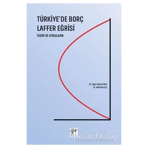 Türkiyede Borç Laffer Eğrisi - Korkut Pata - Gazi Kitabevi