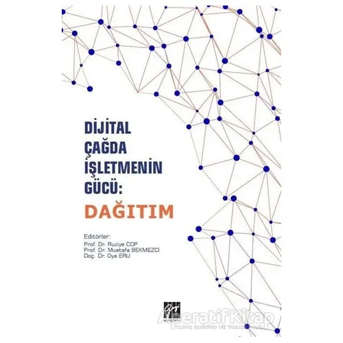 Dijital Çağda İşletmenin Gücü: Dağıtım - Mustafa Bekmezci - Gazi Kitabevi