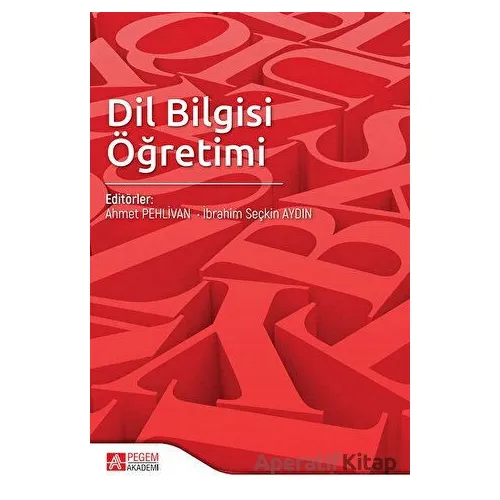 Dil Bilgisi Öğretimi - Ahmet Pehlivan - Pegem Akademi Yayıncılık