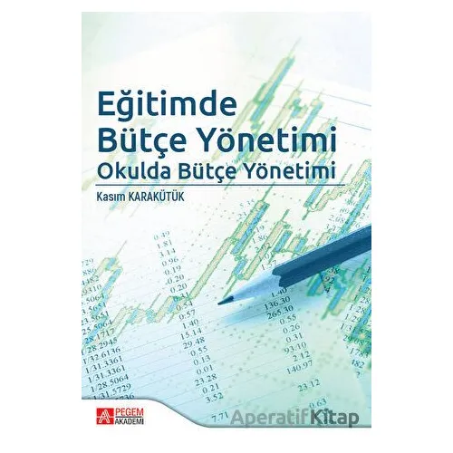 Eğitimde Bütçe Yönetimi - Kasım Karakütük - Pegem Akademi Yayıncılık
