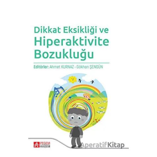 Dikkat Eksikliği ve Hiperaktivite Bozukluğu - Kolektif - Pegem Akademi Yayıncılık