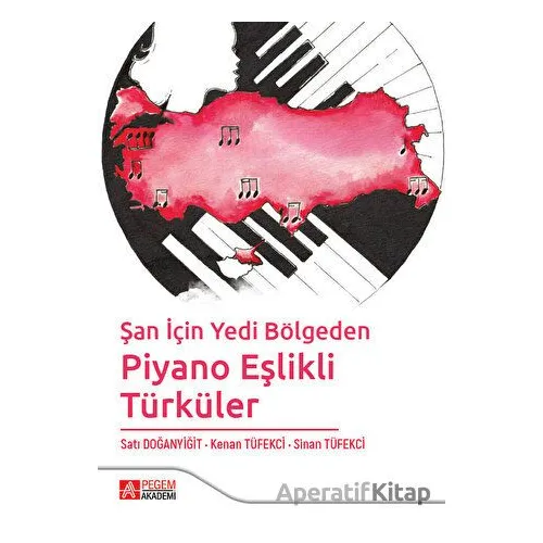 Şan için Yedi Bölgeden Piyano Eşlikli Türküler - Satı Doğanyiğit - Pegem Akademi Yayıncılık