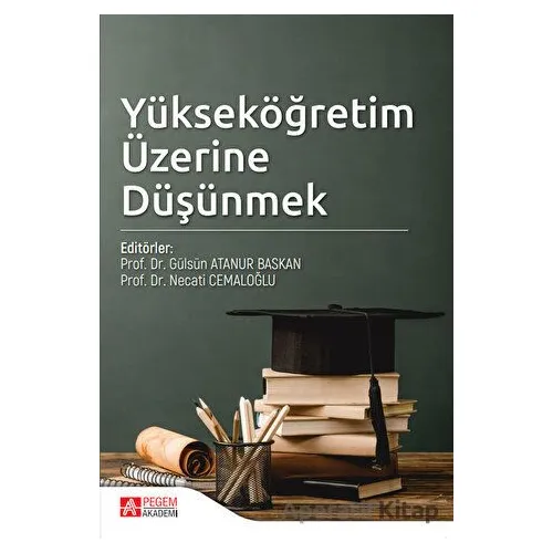 Yükseköğretim Üzerine Düşünmek - Kolektif - Pegem Akademi Yayıncılık