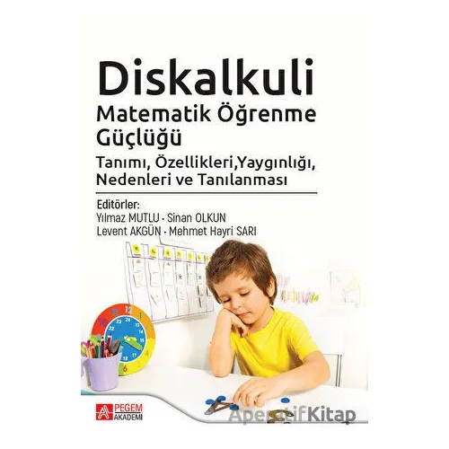 Diskalkuli Matematik Öğrenme Güçlüğü Tanımı, Özellikleri, Yaygınlığı, Nedenleri ve Tanılaması